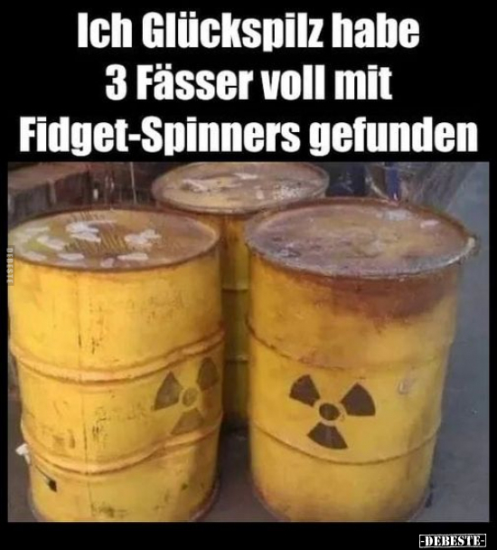 Ich Glückspilz habe 3 Fässer voll mit Fidget-Spinners.. - Lustige Bilder | DEBESTE.de