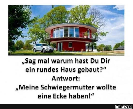 Warum hast Du Dir ein rundes Haus gebaut? - Lustige Bilder | DEBESTE.de