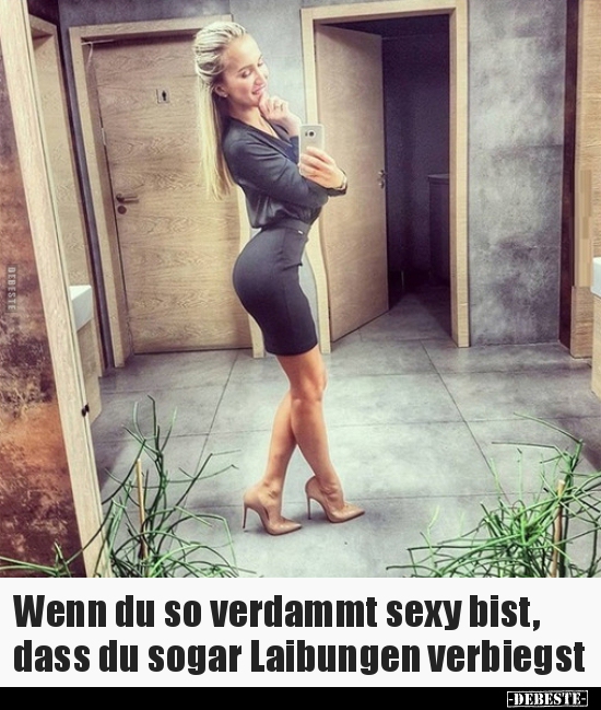 Wenn du so verdammt sexy bist, dass du sogar Laibungen.. - Lustige Bilder | DEBESTE.de