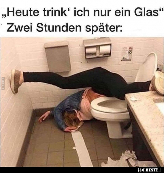 "Heute trink‘ ich nur ein Glas"... - Lustige Bilder | DEBESTE.de