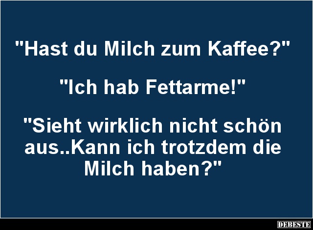 Hast du Milch zum Kaffee? - Lustige Bilder | DEBESTE.de