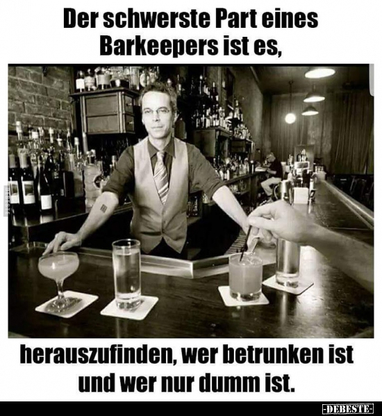 Der schwerste Part eines Barkeepers ist es, herauszufinden.. - Lustige Bilder | DEBESTE.de