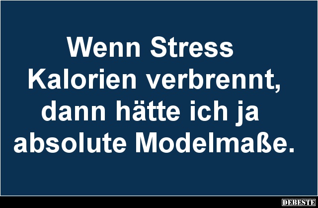 Wenn Stress Kalorien verbrennt.. - Lustige Bilder | DEBESTE.de