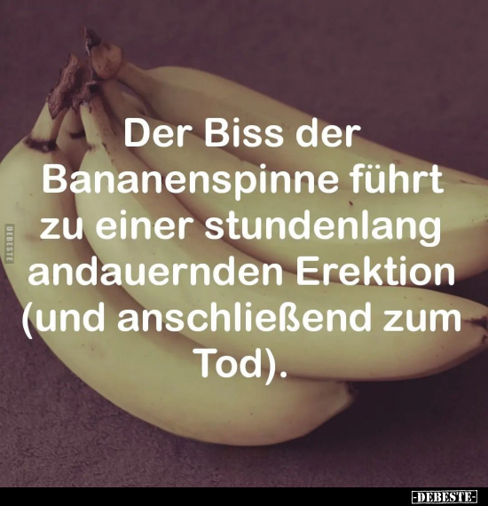 Der Biss der Bananenspinne führt zu einer stundenlang Erektion.. - Lustige Bilder | DEBESTE.de