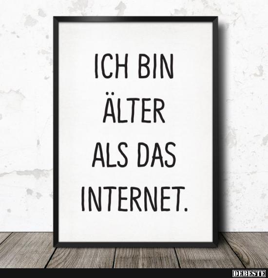 Ich bin älter als das Internet. - Lustige Bilder | DEBESTE.de