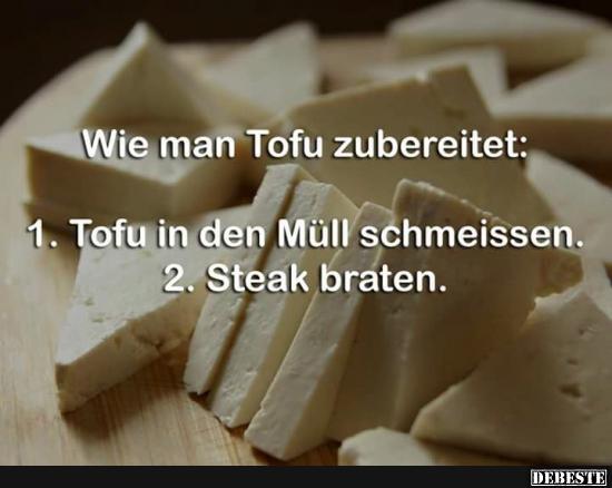 Wie man Tofu zubereitet.. - Lustige Bilder | DEBESTE.de