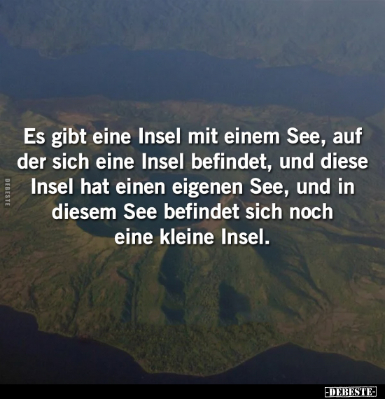 Es gibt eine Insel mit einem See, auf der sich eine Insel.. - Lustige Bilder | DEBESTE.de