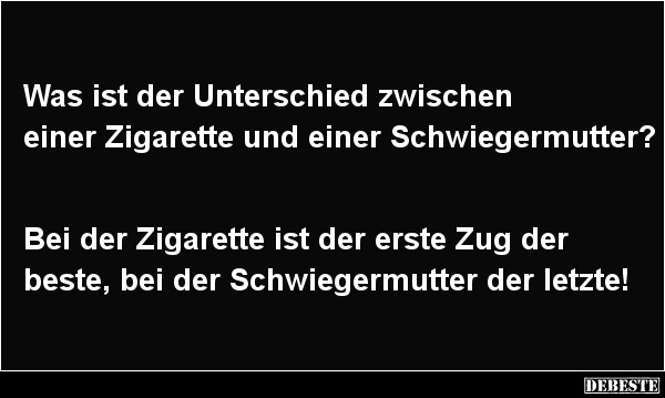 Was ist der Unterschied zwischen einer Zigarette und einer Schwiegermutter? - Lustige Bilder | DEBESTE.de