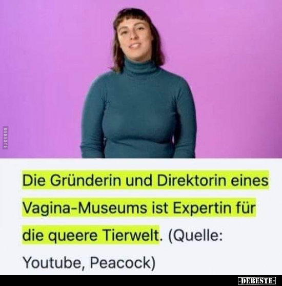 Die Gründerin und Direktorin eines Vagina-Museums ist.. - Lustige Bilder | DEBESTE.de