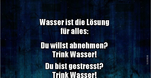 Wasser Ist Die Lösung Für Alles Lustige Bilder Sprüche Witze