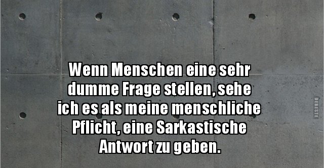 39+ Dumme sprueche , Wenn Menschen eine sehr dumme Frage stellen, sehe ich es.. Lustige Bilder, Sprüche, Witze