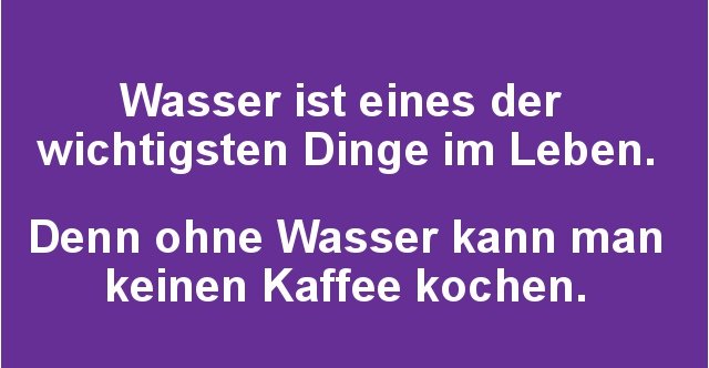 Wasser Ist Eines Der Wichtigsten Dinge Im Leben Lustige Bilder