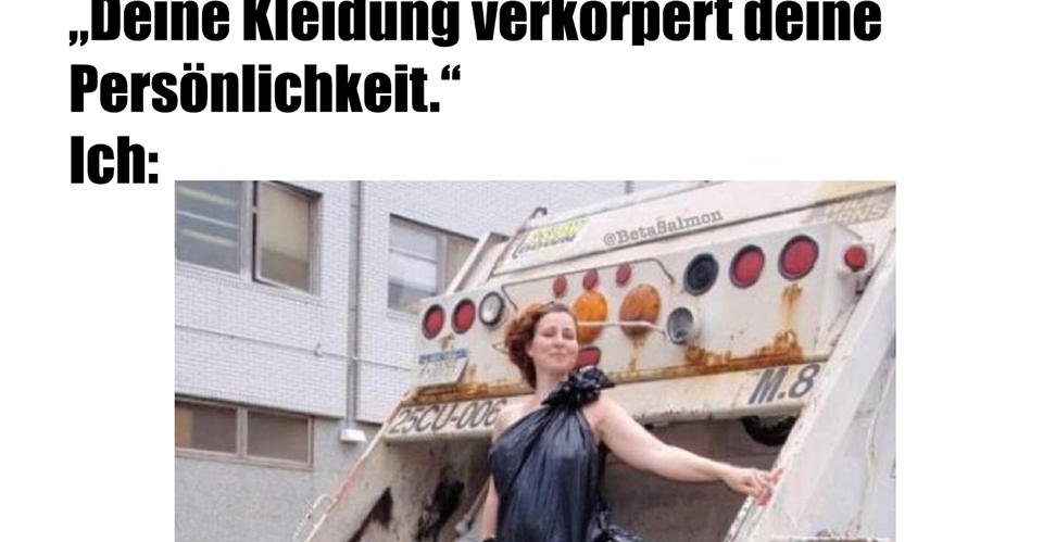 Deine Kleidung verkörpert deine Persönlichkeit.. Lustige Bilder