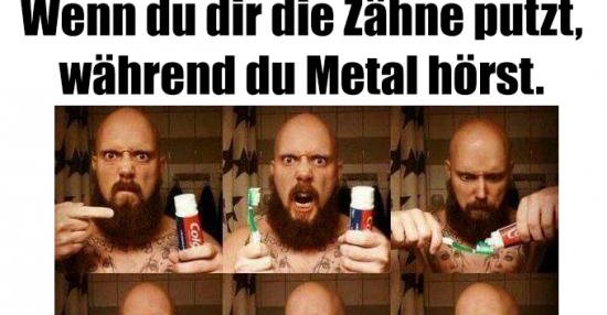 37+ Lustige heavy metal sprueche , Wenn du dir die Zähne putzt, während du metal hörst.. Lustige Bilder, Sprüche, Witze, echt lustig