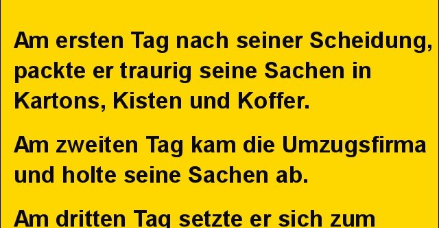 45+ Humor lachen spruch des tages , Am ersten Tag nach seiner Scheidung.. Lustige Bilder, Sprüche, Witze, echt lustig