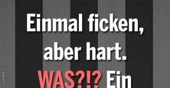 Einmal Ficken Aber Hart Lustige Bilder Sprüche Witze Echt Lustig 