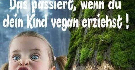 40++ Vegan sprueche , Das passiert, wenn du dein Kind vegan erziehst! Lustige Bilder, Sprüche, Witze, echt lustig