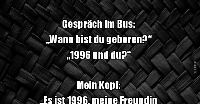 Gesprach Im Bus Wann Bist Du Geboren 1996 Und Lustige