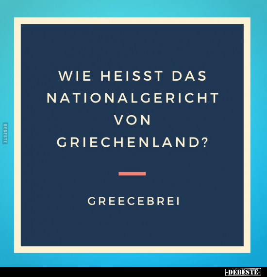 Wie heisst das Nationalgericht vonGriechenland?.. - Lustige Bilder | DEBESTE.de