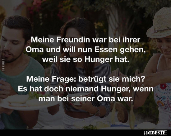 Meine Freundin war bei ihrer Oma und will nun Essen gehen.. - Lustige Bilder | DEBESTE.de
