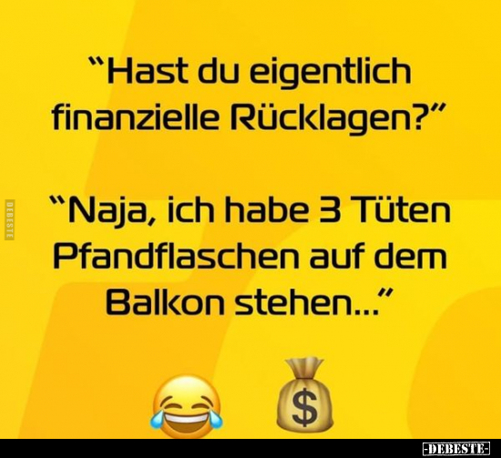 "Hast du eigentlich finanzielle Rücklagen?".. - Lustige Bilder | DEBESTE.de