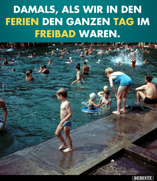 Damals, als wir in den Ferien den ganzen Tag im Freibad.. - Lustige Bilder | DEBESTE.de