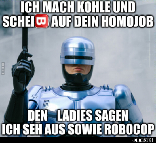 Ich mache Kohle und schei*ss auf dein Homojob.. - Lustige Bilder | DEBESTE.de