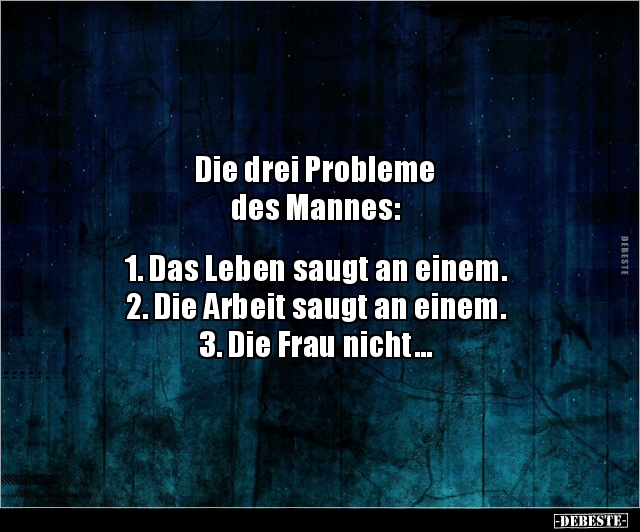 Die drei Probleme des Mannes: 1. Das Leben saugt.. - Lustige Bilder | DEBESTE.de