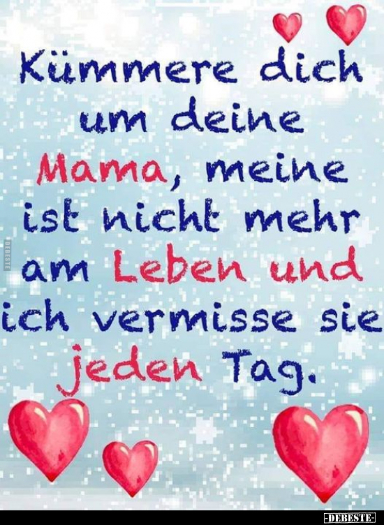 Kümmere dich um deine Mama, meine ist nicht mehr am Leben.. - Lustige Bilder | DEBESTE.de