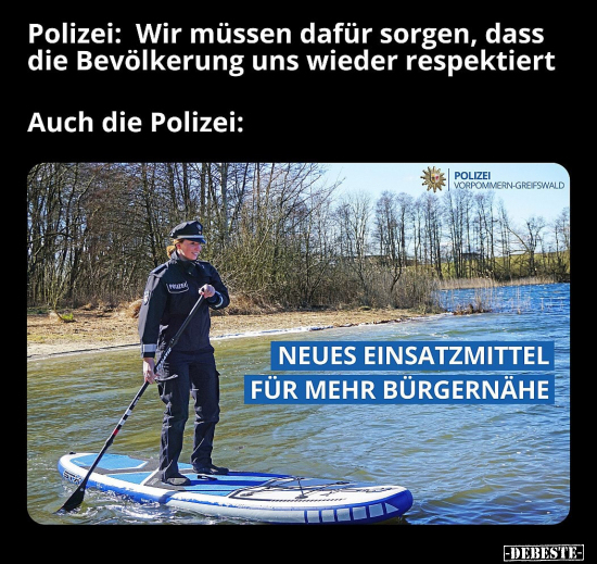Polizei: Wir müssen dafür sorgen, dass die Bevölkerung uns.. - Lustige Bilder | DEBESTE.de