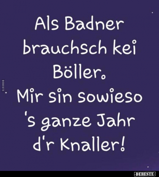 Als Badner brauchsch kei Böller.. - Lustige Bilder | DEBESTE.de