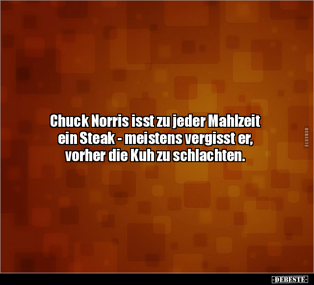 Chuck Norris isst zu jeder Mahlzeit ein Steak.. - Lustige Bilder | DEBESTE.de