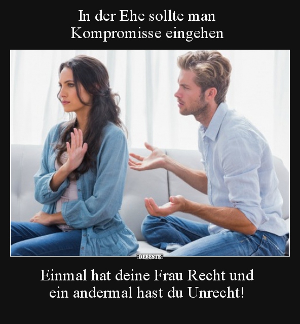 In der Ehe sollte man Kompromisse eingehen.. - Lustige Bilder | DEBESTE.de