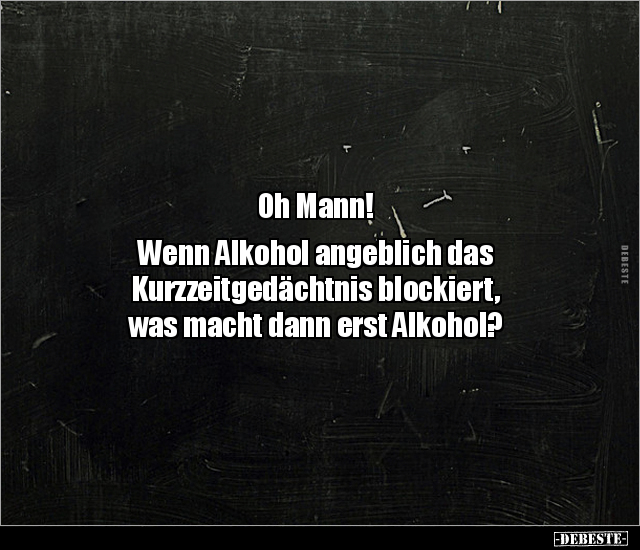 Oh Mann! Wenn Alkohol angeblich das Kurzzeitgedächtnis.. - Lustige Bilder | DEBESTE.de
