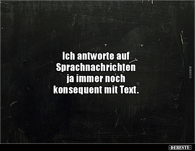 Ich antworte auf Sprachnachrichten ja immer.. - Lustige Bilder | DEBESTE.de
