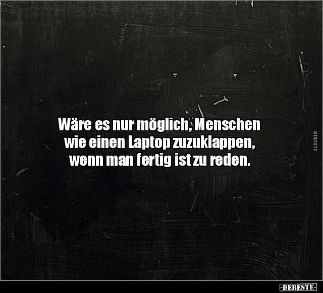 Wäre es nur möglich, Menschen wie einen Laptop.. - Lustige Bilder | DEBESTE.de