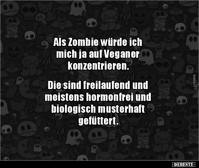 Als Zombie würde ich mich ja auf Veganer.. - Lustige Bilder | DEBESTE.de