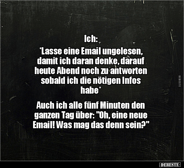 Ich: *Lasse eine Email ungelesen, damit ich daran denke.. - Lustige Bilder | DEBESTE.de