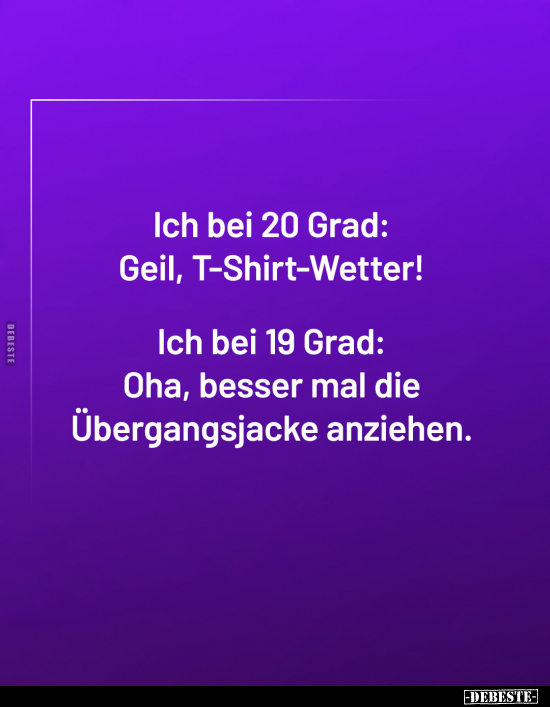 Ich bei 20 Grad: Geil, T-Shirt-Wetter.. - Lustige Bilder | DEBESTE.de