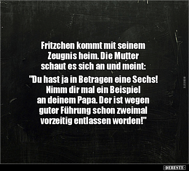 Fritzchen kommt mit seinem Zeugnis heim. Die Mutter.. - Lustige Bilder | DEBESTE.de