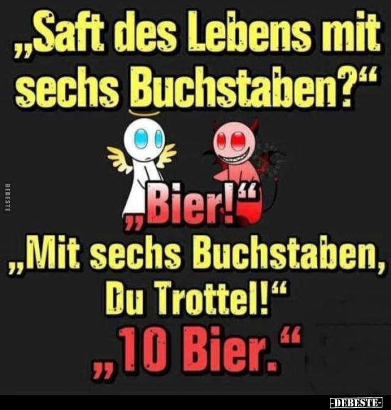 "Saft des Lebens mit sechs Buchstaben?" Bier!".. - Lustige Bilder | DEBESTE.de