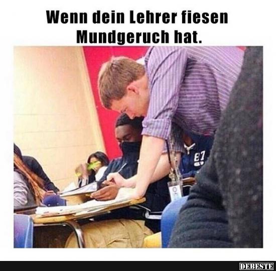 Wenn dein Lehrer fiesen Mundgeruch hat.. - Lustige Bilder | DEBESTE.de