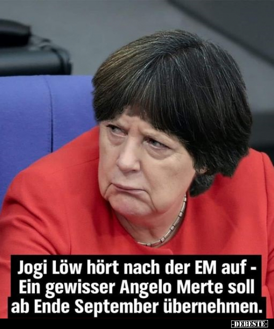 Jogi Löw hört nach der EM auf - Ein gewisser Angelo Merte.. - Lustige Bilder | DEBESTE.de