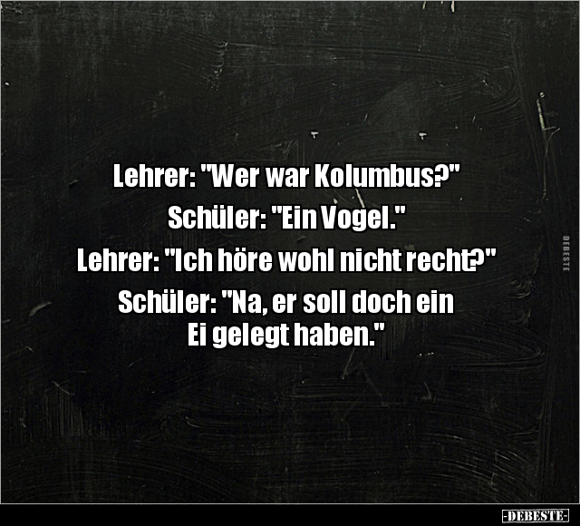 Lehrer: "Wer war Kolumbus?".. - Lustige Bilder | DEBESTE.de