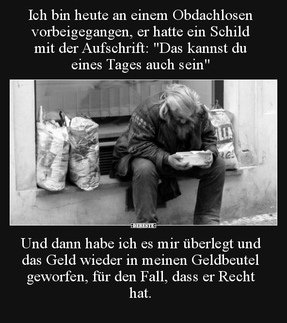 Ich bin heute an einem Obdachlosen vorbeigegangen, er hatte.. Lustige