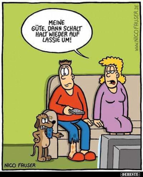 Meine Güte, dann schalt halt wieder auf Lassie um!.. - Lustige Bilder | DEBESTE.de