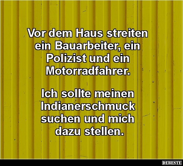 Vor dem Haus streiten ein Bauarbeiter, ein Polizist und.. - Lustige Bilder | DEBESTE.de