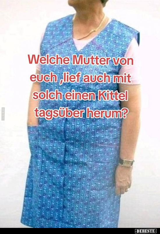 Welche Mutter von euch lief auch mit solch einen Kittel.. - Lustige Bilder | DEBESTE.de