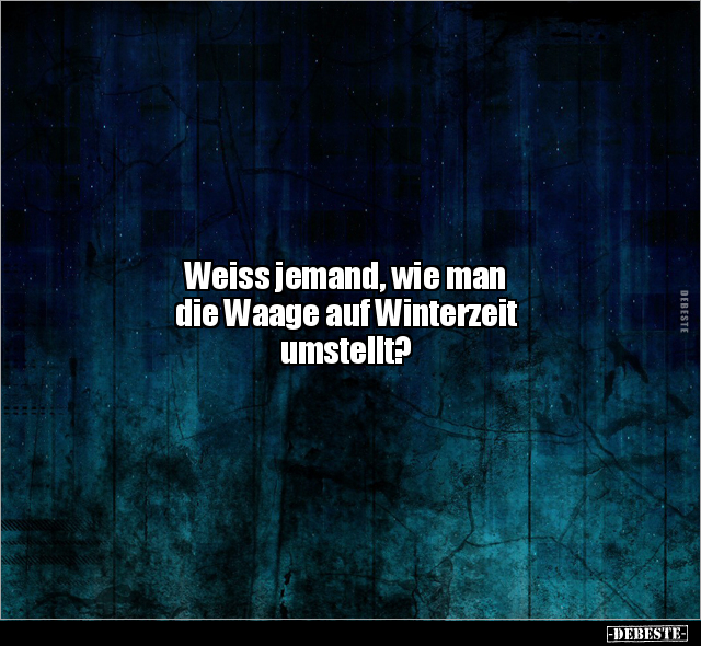 Weiss jemand, wie man die Waage auf Winterzeit.. - Lustige Bilder | DEBESTE.de