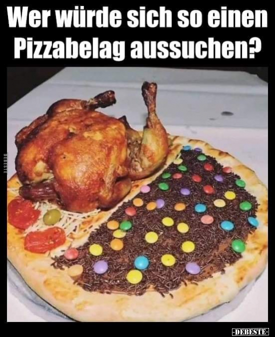 Wer würde sich so einen Pizzabelag aussuchen?.. - Lustige Bilder | DEBESTE.de